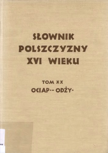 Słownik polszczyzny XVI wieku. T. 20 (Ociaple - Odżywotny)