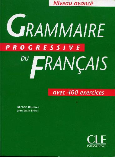 Grammaire progressive du francais: Niveau avance avec 400 exercises+Corriges