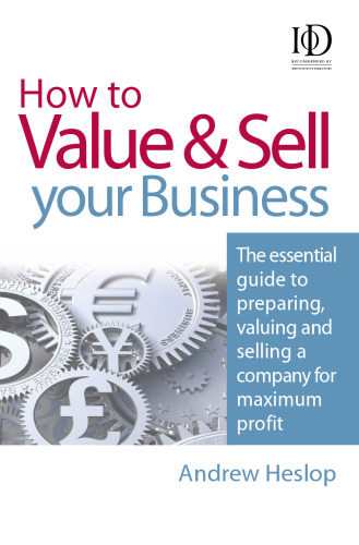 How to Value & Sell Your Business: The Essential Guide to Preparing,..