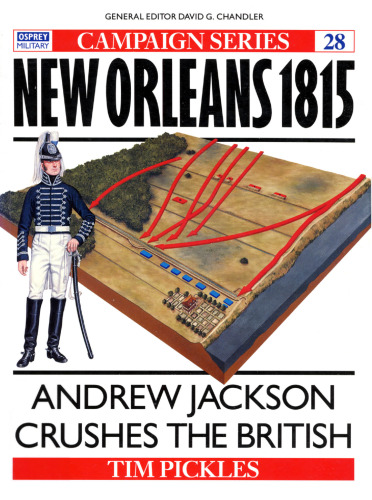 New Orleans 1815: Andrew Jackson Crushes the British