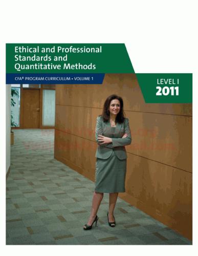 CFA Program - Level I 2011 Ethical and Professional Standards and Quantitative Methods, Vol.1