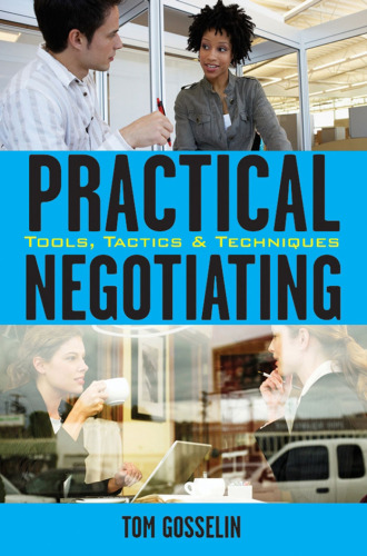 Practical Negotiating: Tools, Tactics & Techniques