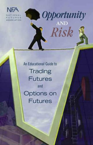 Opportunity and Risk. An Educational Guide to Trading Futures and Options on Futures