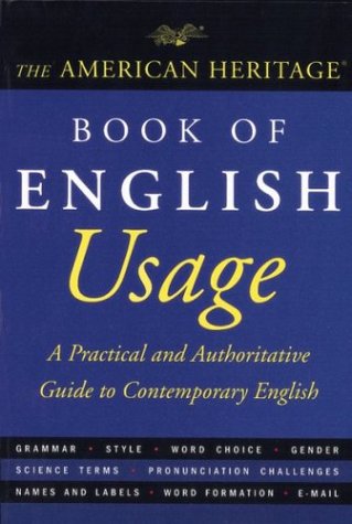 The American Heritage Book of English Usage: A Practical and Authoritative Guide to Contemporary English