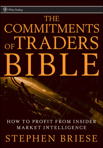 The Commitments of Traders Bible: How To Profit from Insider Market..