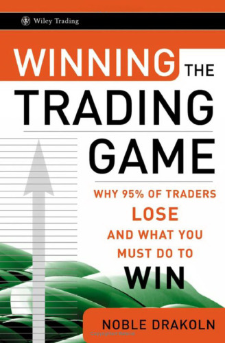 Winning the Trading Game: Why 95% of Traders Lose and What You Must Do To..