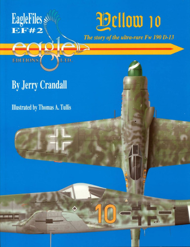 Yellow 10 - The Story of the Ultra-Rare Fw 190 D-13