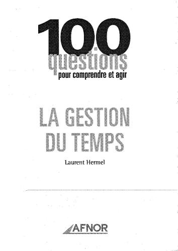 100 Questions pour comprendre et agir: Gestion du temps