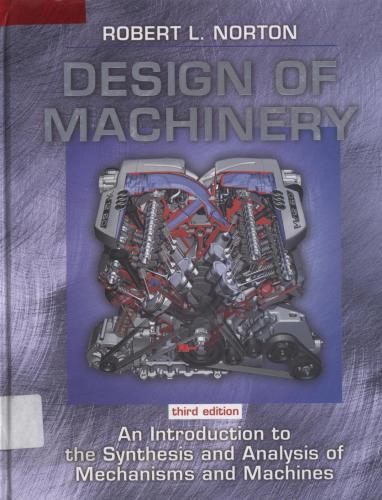 Design of Machinery: An Introduction to the Synthesis and Analysis of Mechanisms and Machines (part. 1)