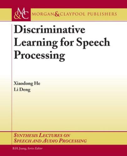 Discriminative Learning for Speech Processing. Theory and Practice