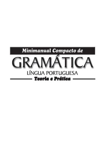 Cecília Maria Garcia e Benedita Aparecida Costa dos Reis. Minimanual Compacto de Gramática da Língua Portuguesa (2a Edição - revisada e atualizada)