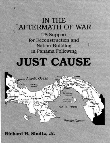 In the Aftermath of War US Support for Reconstruction and Nation-Building in Panama Following Just Cause