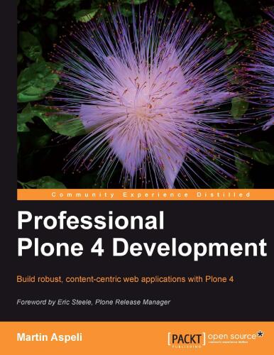 Professional Plone 4 Development: Build robust, content-centric web applications with Plone 4 (+ Source Code)