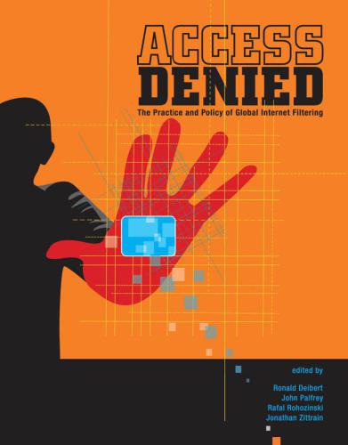 Access Denied: The Practice and Policy of Global Internet Filtering