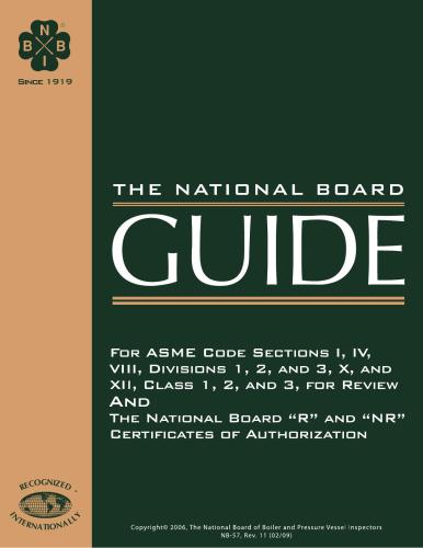 NB-57-2006 The National Board Guide for ASME Code Sections I, IV, VIII, Divisions 1, 2, and 3, X, and XII, Class 1, 2, and 3 for Review and the National Board R and NR Certificates of Authorization