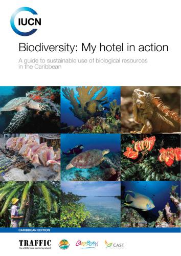 Biodiversity: My hotel in action. A guide to sustainable use of biological resources in the Caribbean