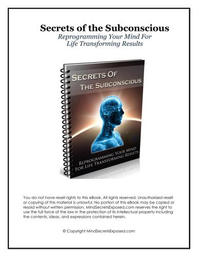 Secrets of the Subconscious. Reprogramming your mind for life transforming results