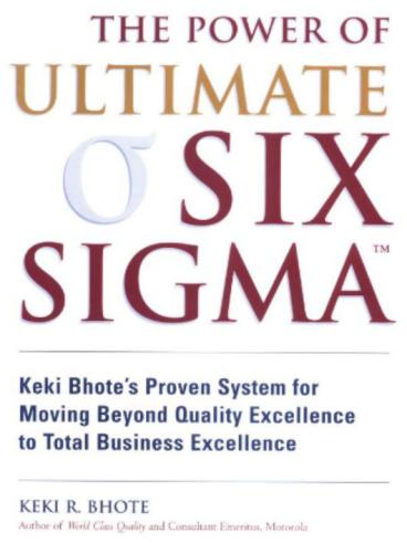 The power of ultimate Six Sigma: Keki Bhote’s proven system for moving beyond quality excellence to total business excellence