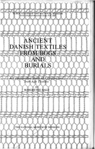 Ancient Danish textiles from Bogs and Burials. A Comparative Study of Costume and Iron Age Textiles