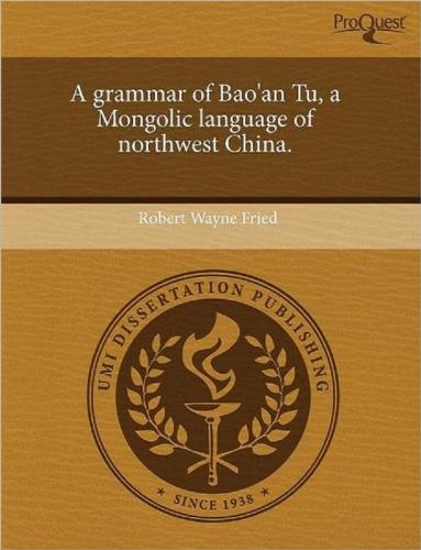 A Grammar Of Bao'An Tu, A Mongolic Language Of Northwest China