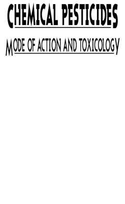 Chemical Pesticides: Mode of Action and Toxicology