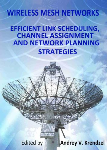 Wireless Mesh Networks: Efficient Link Scheduling, Channel Assignment and Network Planning Strategies