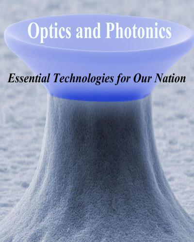 National Research Council Optics and Photonics: Essential Technologies for Our Nation Committee on Harnessing Light: Capitalizing on Optical Science Trends and Challenges for Future Research