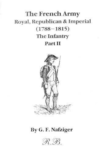 The French Army. Royal, Republican and Imperial (1788-1815). The Infantry. Part II