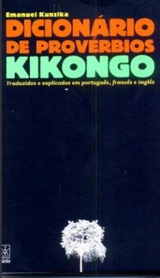 Dicionário de Provérbios Kikongo (Traduzidos para português, inglês e francês)