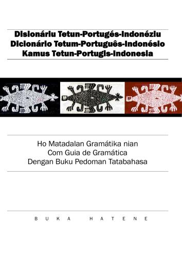 Disionáriu Tetun-Portugés-Indonéziu. Dicionário Tetum-Português-Indonésio. Kamus Tetun-Portugis-Indonesia