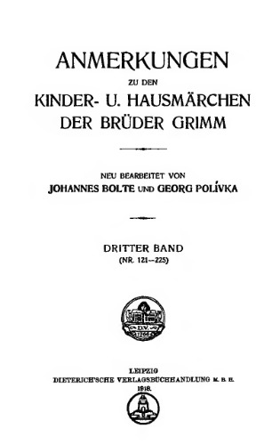 Anmerkungen zu den Kinder - und Hausmärchen der Brüder Grimm. Dritter Band, (Nr. 121-225)