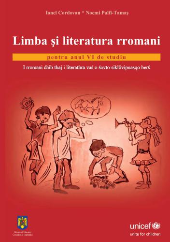 Limba și literatura rromani pentru anul VI de studiu. I rromani ćhib thaj i literatùra vaś o śovto siklǒvipnasqo berś