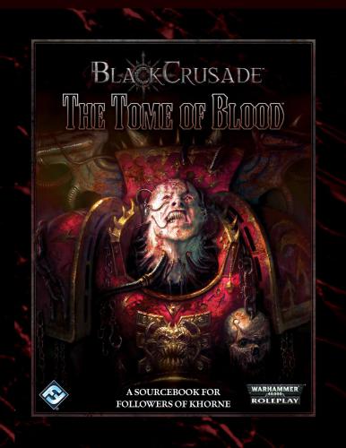 Warhammer 40, 000 Roleplay: The black crusade. The Tome of Blood (дополнительные правила для последователей Кхорна)