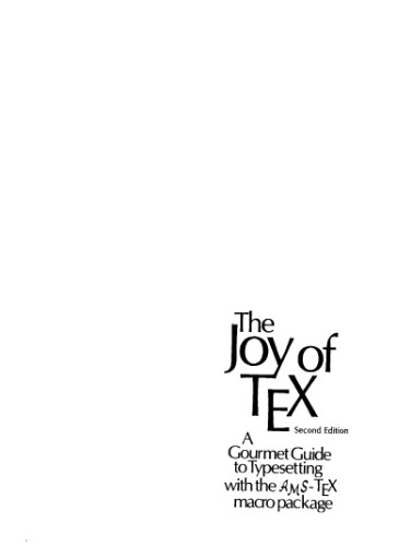 The joy of TEX: a gourmet guide to typesetting with the AMS-TEX macro package