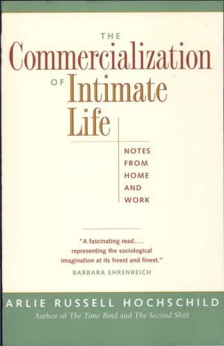 The Commercialization of Intimate Life: Notes from Home and Work