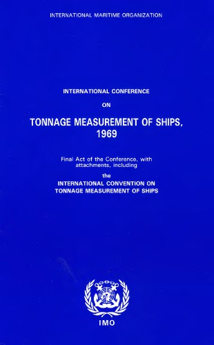 International Maritime Organisation. Tonnage Measurements of Ships, 1969