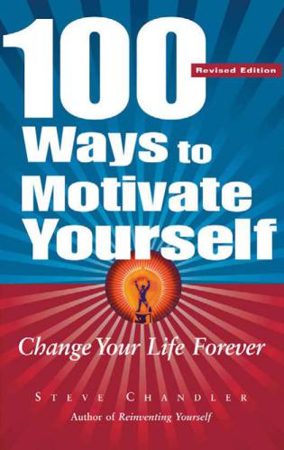 Shandler Steve 100 Ways to Motivate Yourself (Revised Edition)