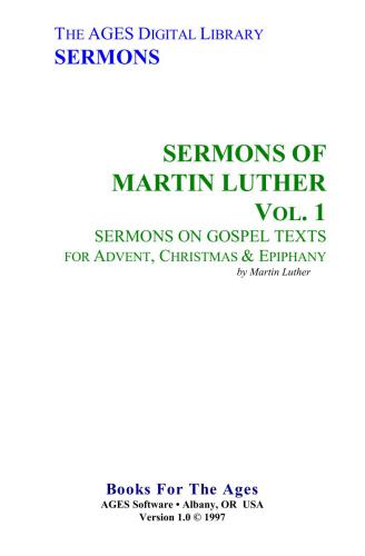 Sermons of Martin Luther. Vol. 1. Sermons on Gospel. Texts for Advent, Christmas & Epiphany