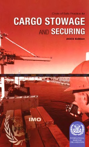 International Maritime Organisation. Code of Safe Practice for Cargo Stowage and Securing