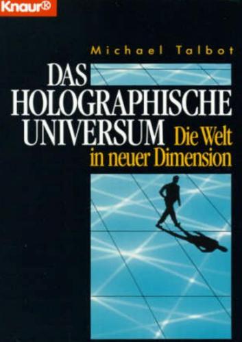 Das Holographische Universum. Die Welt in neuer Dimension