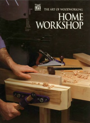 The Art Of Woodworking. Vol. 05. Home Workshop