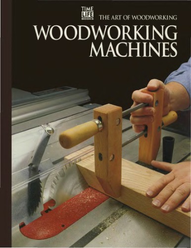 The Art Of Woodworking. Vol. 01. Woodworking machines