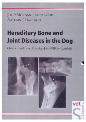 Hereditary Bone and Joint Diseases in the Dog: Osteochondroses, Hip Dysplasia, Elbow Dysplasia