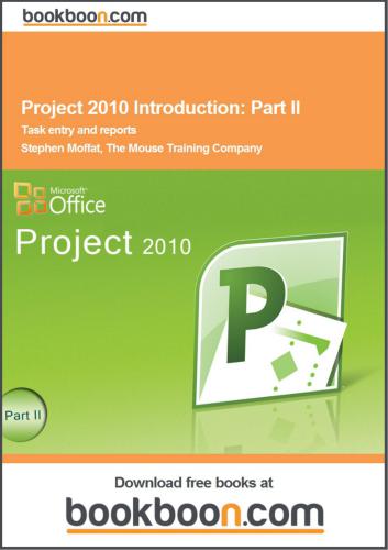 Project 2010 Introduction. Part II. Task Entry and Reports