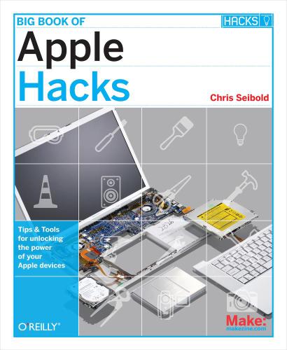 Big Book of Apple Hacks: Tips & Tolls to unlocking the power of your Apple devices