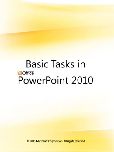 Microsoft Corp. Basic Tasks in PowerPoint 2010