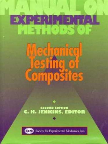 Manual on Experimental Methods for Mechanical Testing of Composites