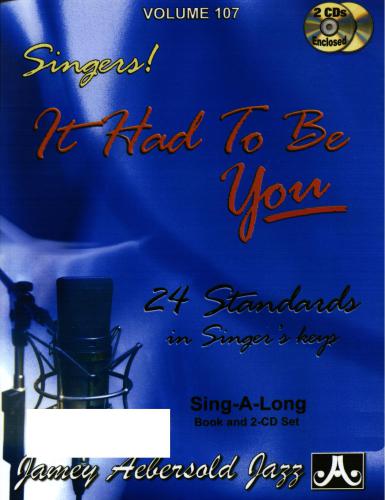 Jamey Aebersold Jazz/Vol 107 - It Had To Be You. 24 Standards In Singers Keys