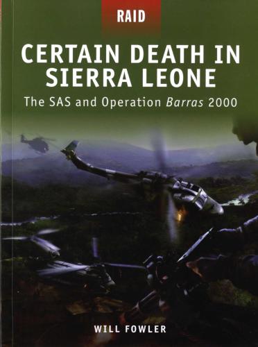 Certain Death in Sierra Leone - The SAS and Operation Barras 2000