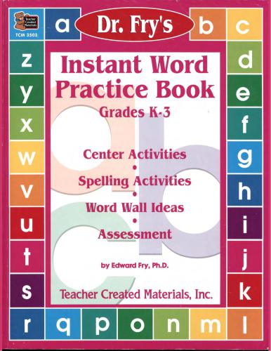 Instant Word Practice Book. Grades K-3. Center Activities, Spelling Activities, Word Wall Ideas, and Assessment